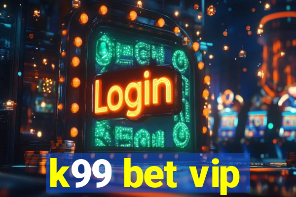 k99 bet vip